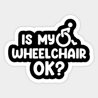 Is My Wheelchair Ok Sticker